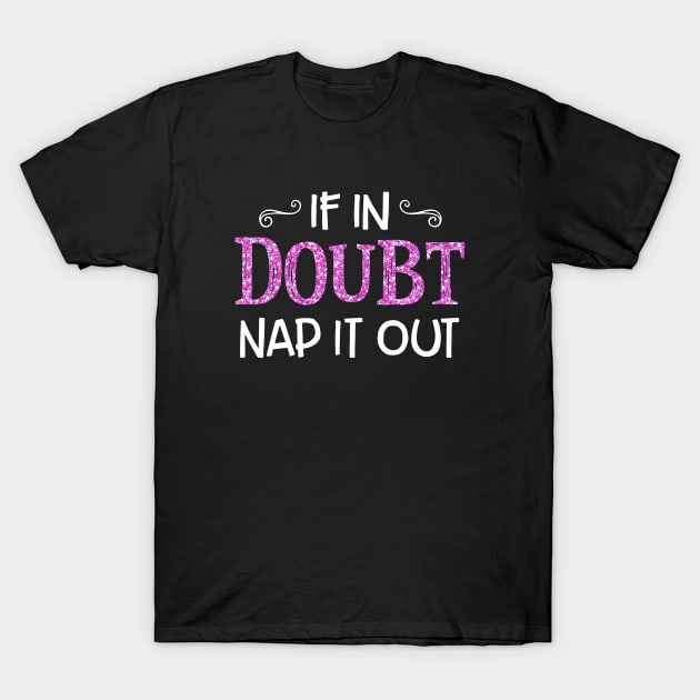 If In Doubt Nap It Out Atheist T-Shirt by huepham613